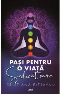 Pasi pentru o viata seducatoare de Cristiana Eltrayan