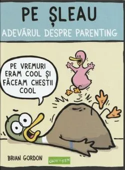 Pe sleau. Adevarul despre parenting de Brian Gordon