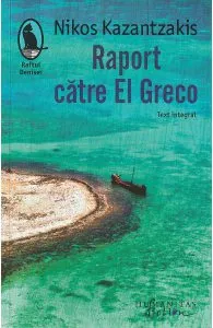 Raport catre El Greco de Nikos Kazantzakis