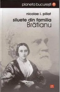 Siluete din familia Bratianu de Nicolae I. Pillat