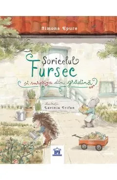 Soricelul Fursec si surpriza din gradina de Simona Epure