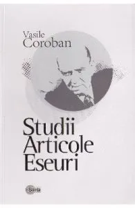 Studii. Articole. Eseuri de Vasile Coroban