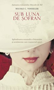 Sub luna de sofran. Splendoarea senzuala a Orientului si sentimente care transcend epoci