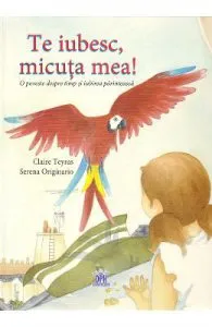 Te iubesc, micuta mea! de Claire Teyras