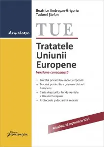 Tratatele Uniunii Europene. Actualizat 22 septembrie 2015 de Beatrice Andresan-Grigoriu
