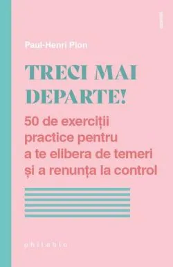 Treci mai departe! de Paul-Henri Pion