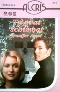 Tu m-ai schimbat, 216 de Jennifer Ames