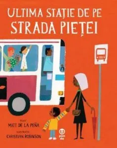 Ultima statie de pe strada pietei de Matt De La Pena