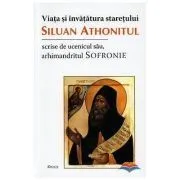 Viata si invatatura staretului Siluan Athonitul, scrise de ucenicul sau arhim. Sofronie de Sofronie.