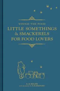 Winnie-the-Pooh: Little Somethings and Smackerels for Food Lovers de Alan Alexander Milne