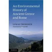 An Environmental History of Ancient Greece and Rome de Lukas Thommen