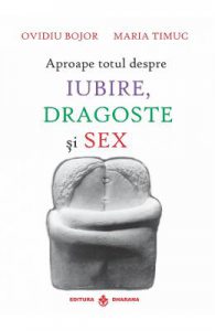 Aproape totul despre iubire, dragoste si sex