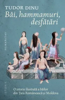 Bai, hammamuri, desfatari de Tudor Dinu
