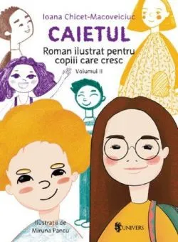 Caietul. Roman ilustrat pentru copiii care cresc mari. Vol.2 de Ioana Chicet-Macoveiciuc