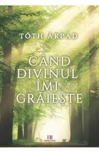 Cand divinul imi graieste