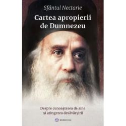 Cartea apropierii de Dumnezeu. Despre cunoasterea de sine si atingerea desavarsirii