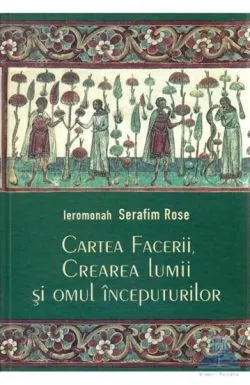 Cartea Facerii, crearea lumii si omul inceputurilor