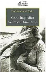 Ce ne impiedica sa fim cu Dumnezeu de Konstantin V. Zorin