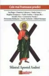 Cele mai frumoase predici. Sfantul Apostol Andrei de Necula Constantin Valer