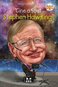 Cine a fost Stephen Hawking? de Jim Gigliotti