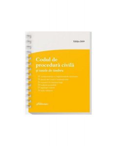Codul de procedură civilă și taxele de timbru. Actualizat la 12 iunie 2019 – spiralată