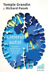 Creierul autist - Sa ajutam mintile diverse sa se bucure de succes