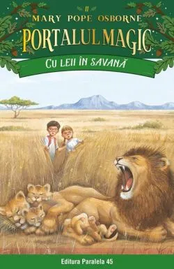 Cu leii in savana. Portalul Magic nr. 11 - Editia a III-a de OSBORNE Mary Pope