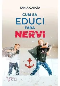 Cum să educi fără nervi de Tania Garcia