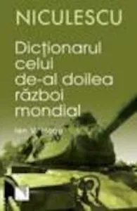 Dictionarul celui de-al Doilea Razboi Mondial de Ian V. Hogg