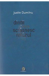 Dintii care scrasnesc refuzul