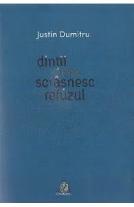 Dintii care scrasnesc refuzul de Justin Dumitru