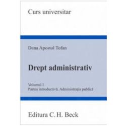 Drept administrativ. Volumul 1. Partea introductiva. Administratia publica