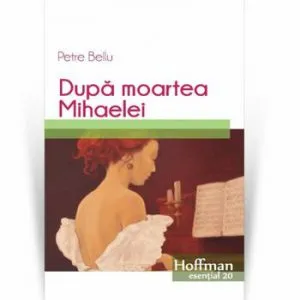 Dupa moartea Mihaelei de Petre Bellu