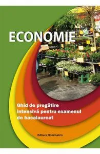 Economie. Ghid de pregatire intensiva pentru Bacalaureat de Floriana Pana