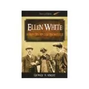 Ellen White, femeia din spatele profetului de George R. Knight
