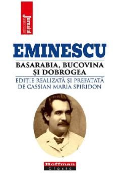 Eminescu, Basarabia, Bucovina si Dobrogea