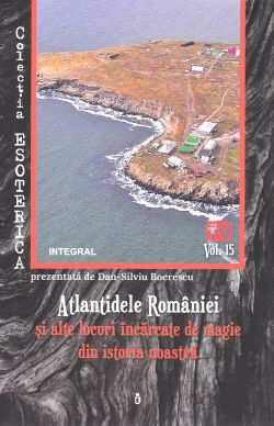 Esoterica Vol.15: Atlantidele Romaniei si alte locuri incarcate de magie din istoria noastra