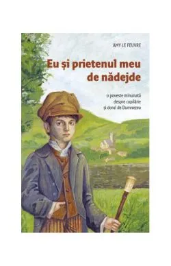 Eu și prietenul meu de nădejde de Amy Le Feuvre
