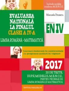 Evaluarea nationala 2017 la finalul clasei a IV-a. Limba romana. Matematica. 20 de teste dupa modelul mencs de Manuela Dinescu