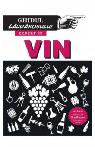 Expert in vin. Ghidul laudarosului