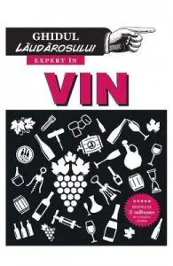 Expert in vin. Ghidul laudarosului
