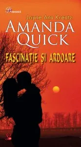 Fascinatie si ardoare de Amanda Quick