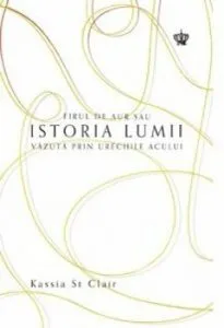 Firul de aur sau istoria lumii vazuta prin urechile acului