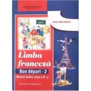 Franceza. Manual pentru clasa a 4-a Bon depart 2 de Dan Ion Nasta