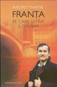 Franta pe care uitam s-o iubim de Andrei Makine