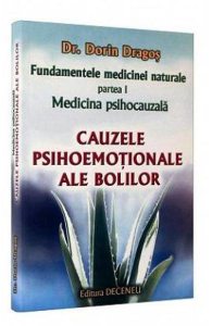 Fundamentele medicinei naturale - partea I. Medicina psihocauzala. Cauzele psihoemotionale ale bolilor - Principii Generale