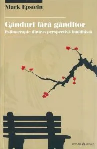 Ganduri fara ganditor. Psihoterapie dintr-o perspectiva buddhista
