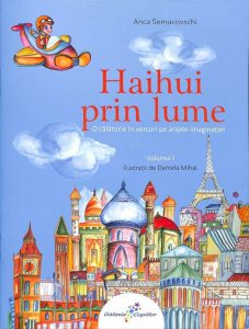 Haihui prin lume.O calatorie in versuri pe aripile imaginatiei. Vol.1