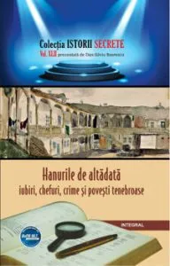 Hanurile de altadata - iubiri, chefuri, crime si povesti tenebroase de Dan-Silviu Boerescu