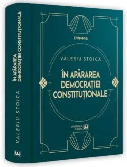 În apărarea democrației constituționale de Valeriu Stoica